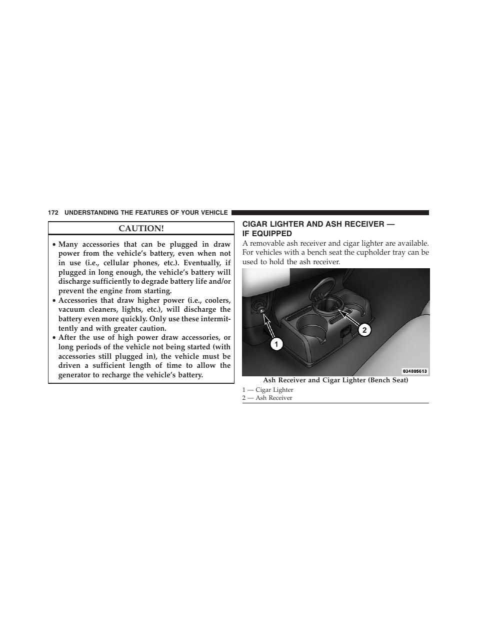 Cigar lighter and ash receiver — if equipped, Cigar lighter and ash receiver, If equipped | Ram Trucks 2013 Chassis Cab - Owner Manual User Manual | Page 174 / 490