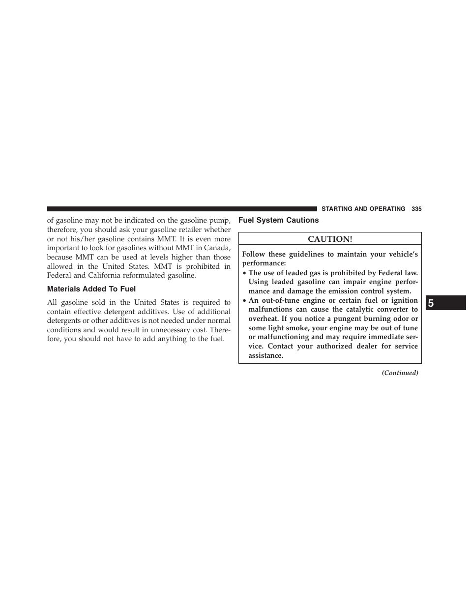 Materials added to fuel, Fuel system cautions | Ram Trucks 2013 Chassis Cab - Owner Manual User Manual | Page 337 / 490