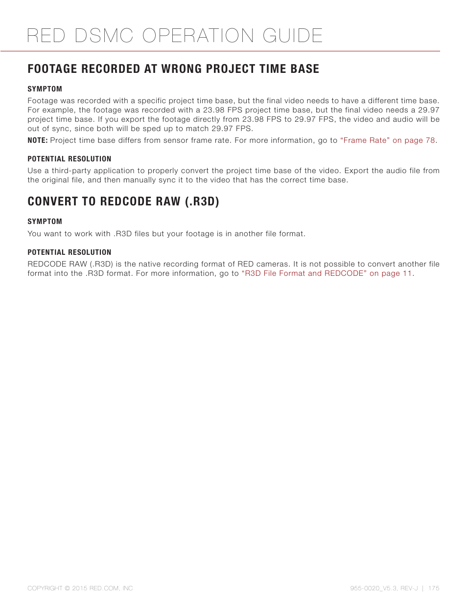 Footage recorded at wrong project time base, Symptom, Potential resolution | Convert to redcode raw (.r3d), Red dsmc operation guide | RED DSMC User Manual | Page 175 / 210