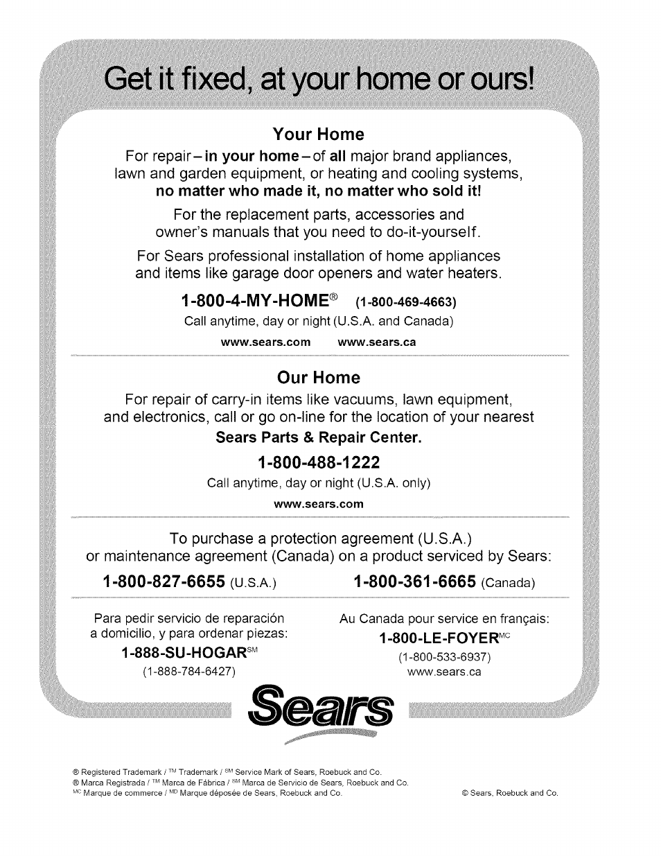 Your home, Our home, 800-827-6655 (u s a ) | 800-361-6665 (canada), Get it fixed, at your home or ours, 800-4-my-home | Craftsman 351.223130 User Manual | Page 8 / 8