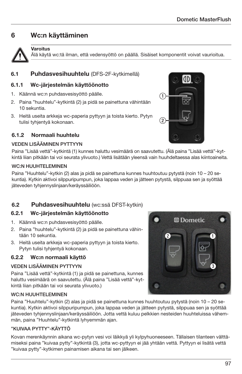6wc:n käyttäminen, Puhdasvesihuuhtelu | SeaLand 7200 Series MasterFlush Orbit User Manual | Page 97 / 164