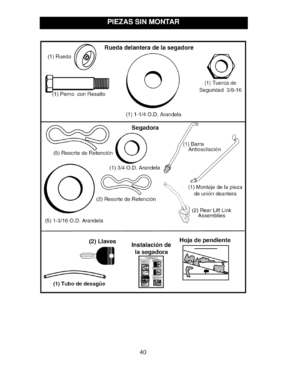 Piezas sin montar, Rueda delantera de la segadora, Segadora | 2) llaves, 1) tubo de desagüe, Instalación de la segadora, Hoja de pendiente | Craftsman 917.276920 User Manual | Page 40 / 68