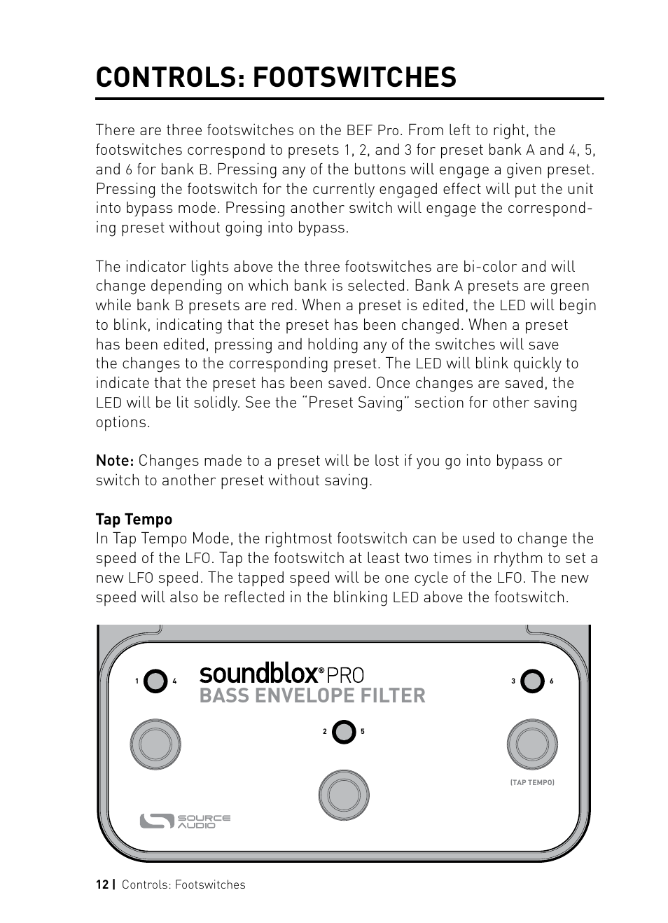 Controls: footswitches, Bass envelope filter, There are three footswitches on the | For preset bank, For bank, Presets are green while bank, Presets are red. when a preset is edited, the, Speed. the tapped speed will be one cycle of the, Above the footswitch | Source Audio Soundblox Pro Bass Envelope Filter User Manual | Page 12 / 28
