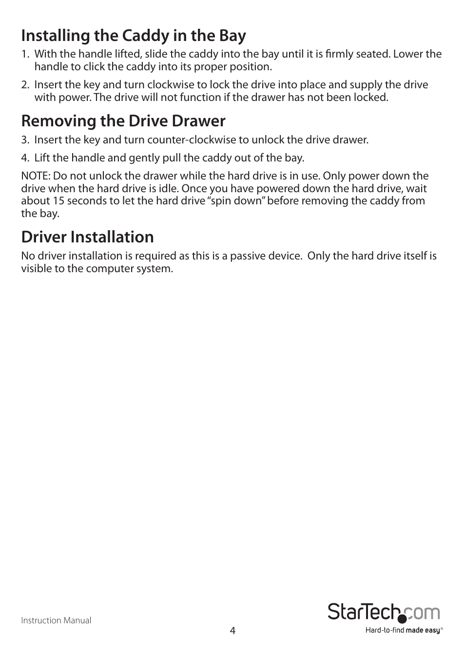 Installing the caddy in the bay, Removing the drive drawer, Driver installation | StarTech.com DRW150SATBK User Manual | Page 7 / 10