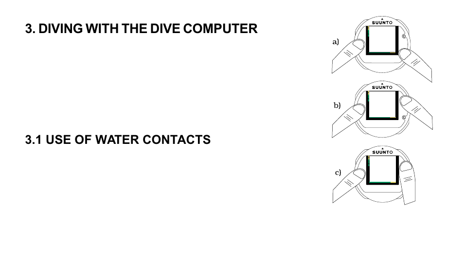 Diving with the dive computer, 1 use of water contacts | SUUNTO OCTOPUS II User Manual | Page 19 / 66