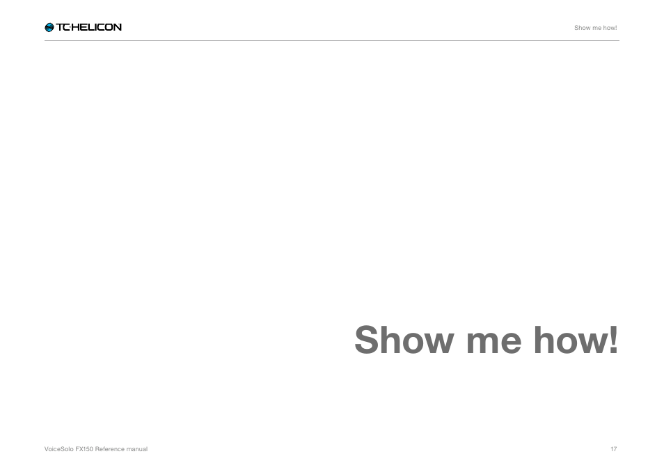Show me how | TC-Helicon Voicesolo FX150 - Reference Manual User Manual | Page 19 / 40