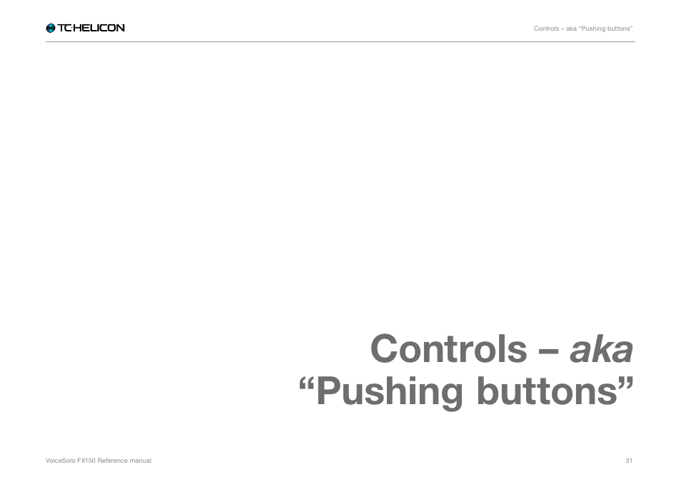 Controls – aka “pushing buttons | TC-Helicon Voicesolo FX150 - Reference Manual User Manual | Page 33 / 40