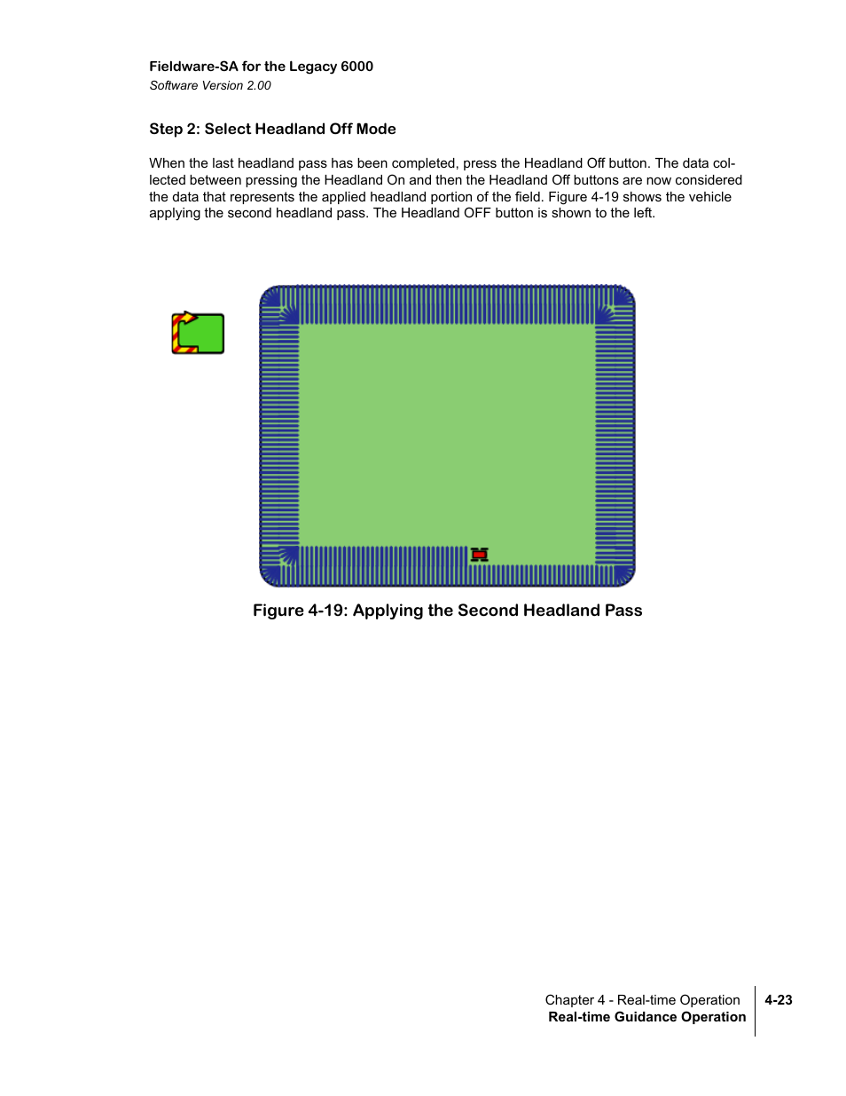 Step 2: select headland off mode, Figure 4-19: applying the second headland pass | TeeJet Fieldware SA 2.0 for Legacy 6000 User Manual | Page 115 / 172