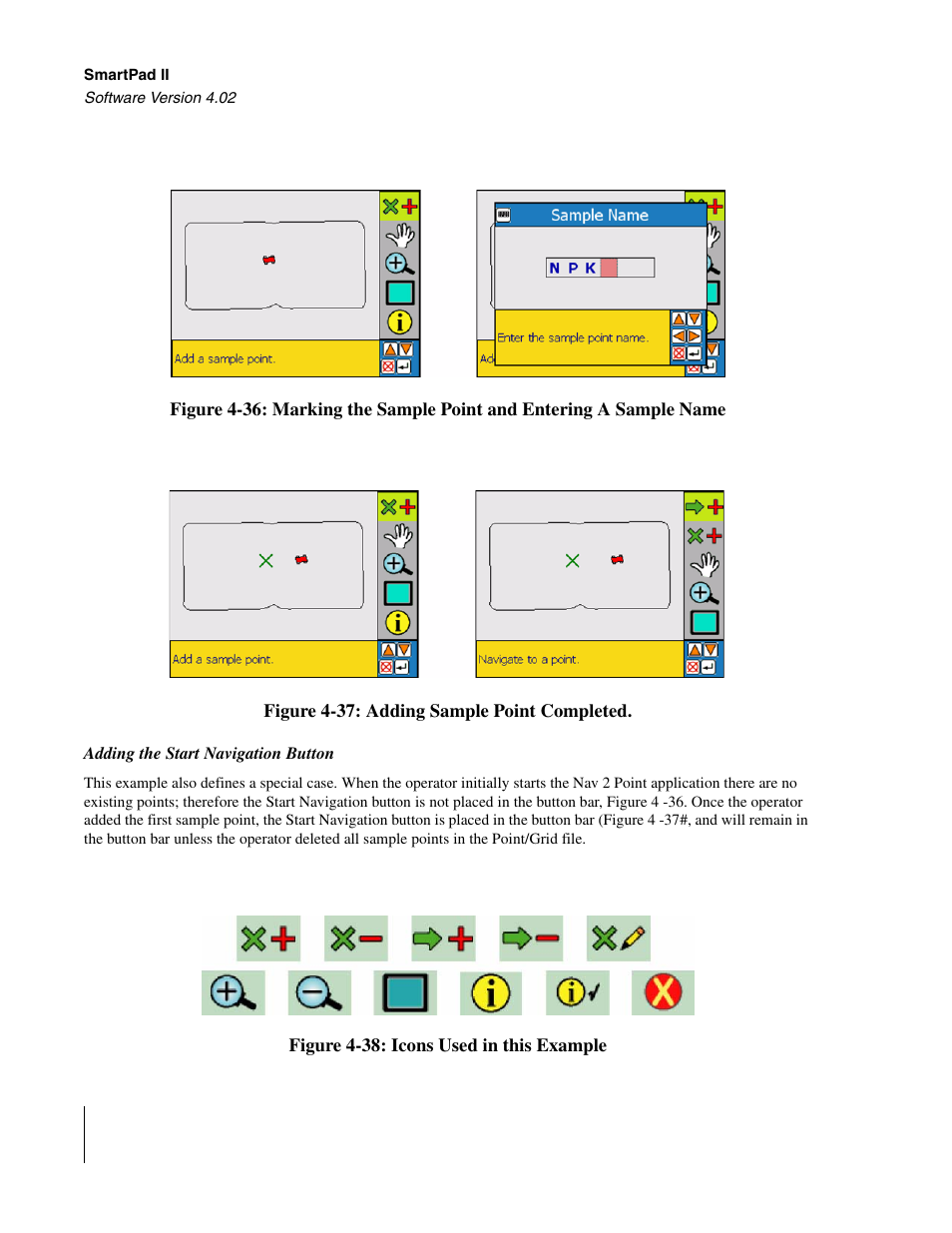 Adding the start navigation button, Figure 4 -36 and, Figure 4 -37 | Figure 4 -36, T, figure 4 -37, Notice in figure 4 -37 that once the operator | TeeJet GuideLine SmartPad II User Manual | Page 162 / 198