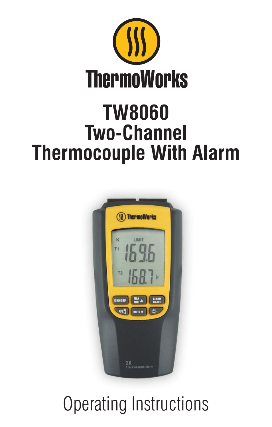 ThermoWorks TW8060 TWO-CHANNEL THERMOCOUPLE WITH ALARM User Manual | 16 pages