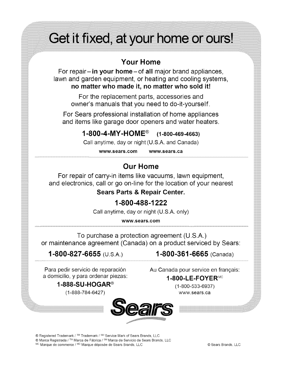 Get it fixed, at your home or ours, Your home, Our home | 800-827-6655 (u.s.a.) 1-800-361-6665 (canada), 800-4-my-home | Craftsman 486.24441 User Manual | Page 20 / 20