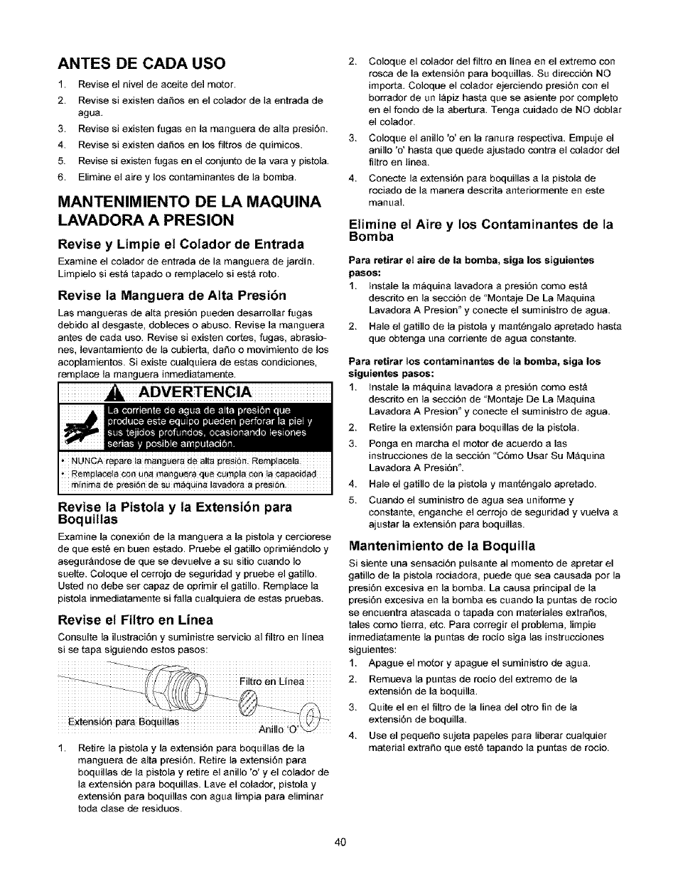 Antes de cada uso, Mantenimiento de la maquina lavadora a presion, Revise y limpie el colador de entrada | Revise la manguera de alta presión, Advertencia, Revise la pistola y la extensión para boquillas, Revise el filtro en línea, Elimine el aire y los contaminantes de la bomba, Mantenimiento de la boquilla | Craftsman 580.753000 User Manual | Page 40 / 48