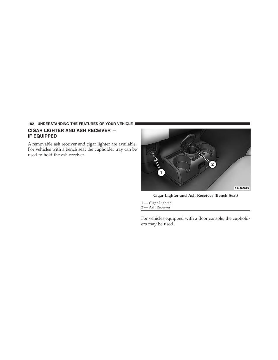 Cigar lighter and ash receiver — if equipped, Cigar lighter and ash receiver, If equipped | Ram Trucks 2015 Chassis Cab Commercial - Owner Manual User Manual | Page 184 / 599