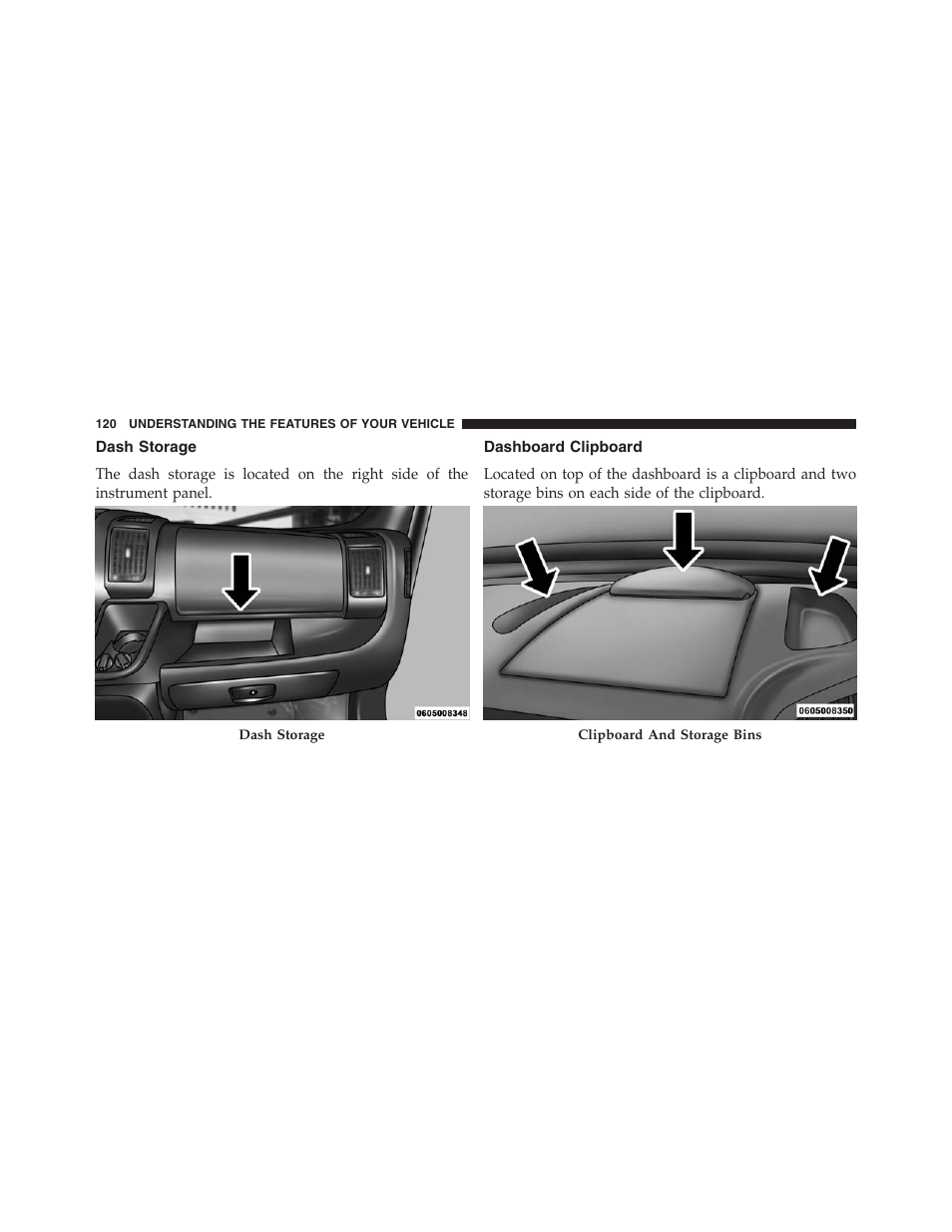 Dash storage, Dashboard clipboard | Ram Trucks 2015 ProMaster - Owner Manual User Manual | Page 122 / 431