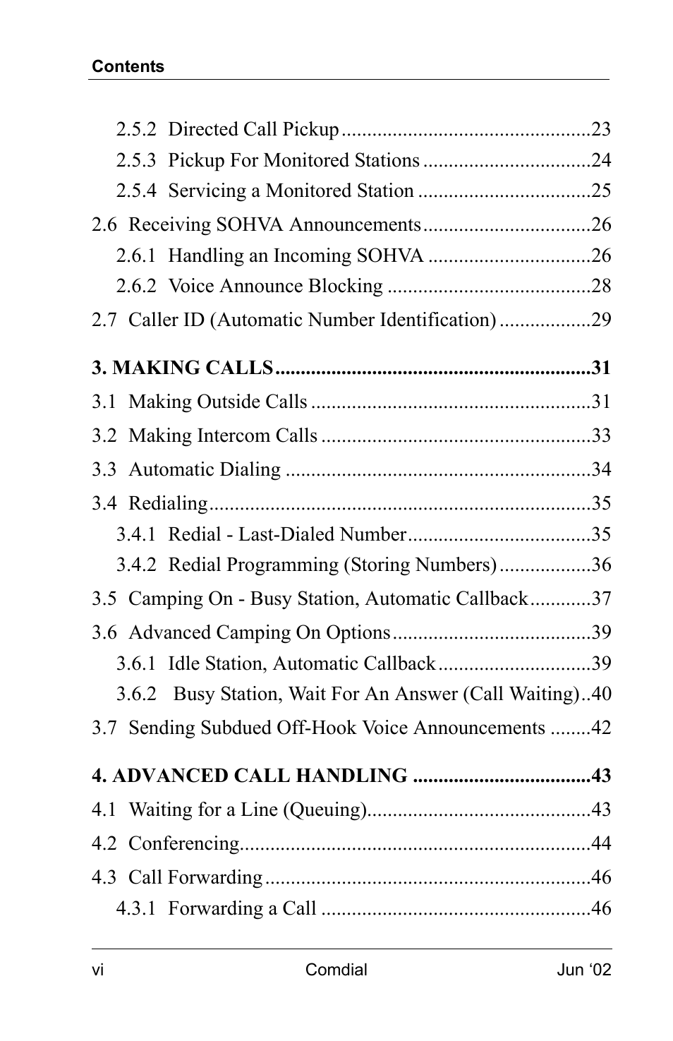 2 directed call pickup 23, 3 pickup for monitored stations 24, 4 servicing a monitored station 25 | 6 receiving sohva announcements 26, 1 handling an incoming sohva 26, 2 voice announce blocking 28, 7 caller id (automatic number identification) 29, Making calls 31, 1 making outside calls 31, 2 making intercom calls 33 | Vertical Communications 8012S User Manual | Page 8 / 162