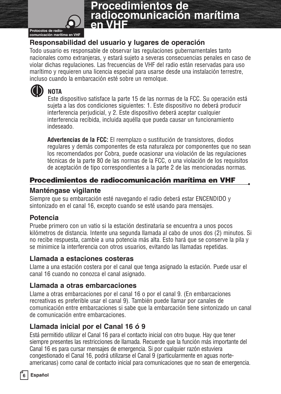 Responsabilidad del usuario y lugares de operación, Manténgase vigilante, Potencia | Llamada a estaciones costeras, Llamada a otras embarcaciones, Llamada inicial por el canal 16 ó 9 | Cobra Electronics MARINE MR F80B User Manual | Page 9 / 83