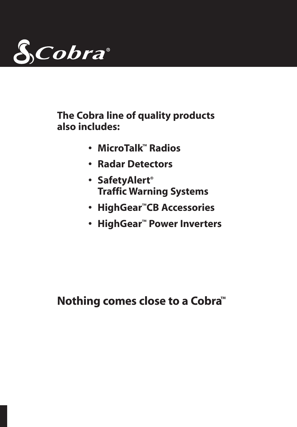 Nothing comes close to a cobra, Radios • radar detectors • safetyalert, Traffic warning systems • highgear | Cb accessories • highgear, Power inverters | Cobra Electronics 25 NW User Manual | Page 35 / 40