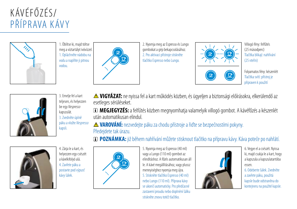 Kávéfőzés/ příprava kávy | Nespresso Essenza C99 User Manual | Page 83 / 140