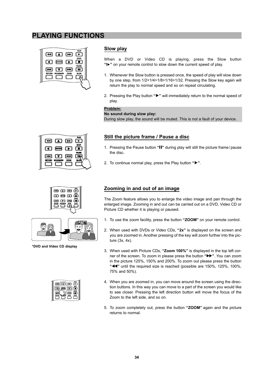 Playing functions, Slow play, Still the picture frame / pause a disc | Zooming in and out of an image, Pressing the pause button | CyberHome Entertainment CH-DVD 452 User Manual | Page 33 / 52