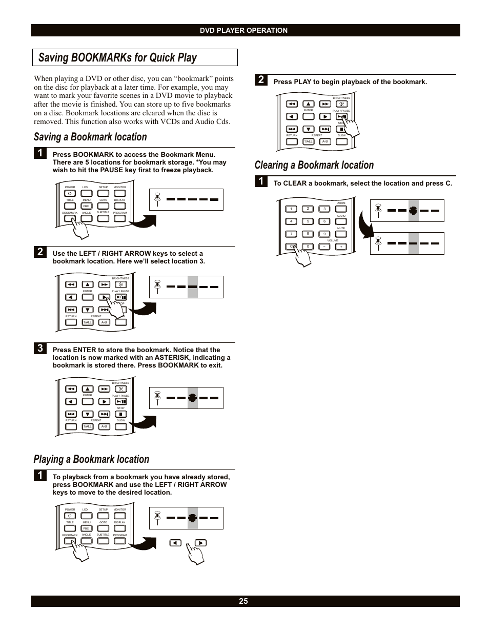 Saving bookmarks for quick play, Playing a bookmark location, Clearing a bookmark location | Saving a bookmark location, Dvd player operation, Press play to begin playback of the bookmark | CyberHome Entertainment Cyber Home CH-LDV700B User Manual | Page 25 / 35