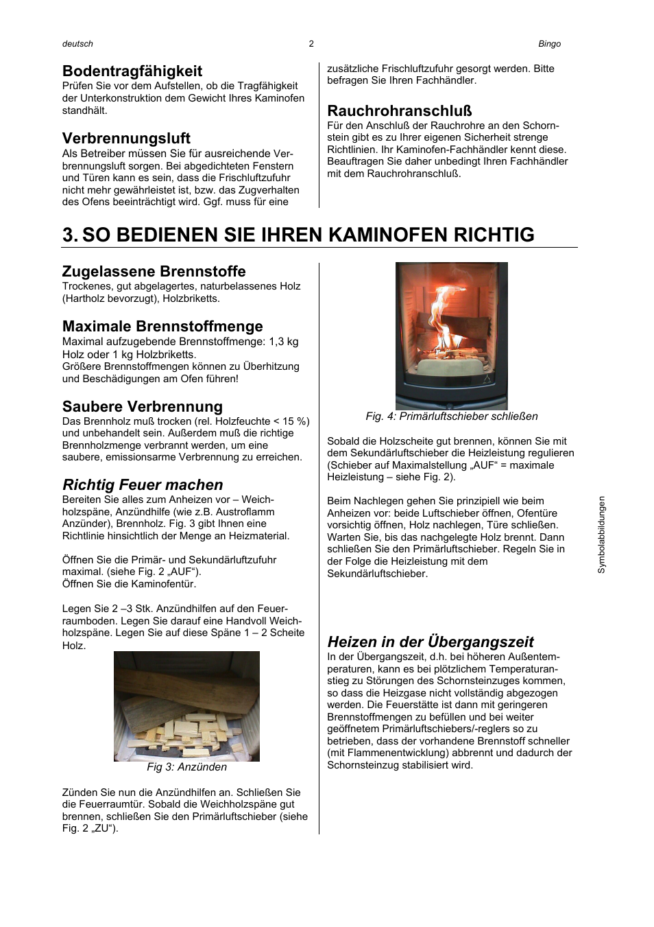 So bedienen sie ihren kaminofen richtig, Bodentragfähigkeit, Verbrennungsluft | Rauchrohranschluß, Zugelassene brennstoffe, Maximale brennstoffmenge, Saubere verbrennung, Richtig feuer machen, Heizen in der übergangszeit | Austroflamm Bingo User Manual | Page 4 / 16