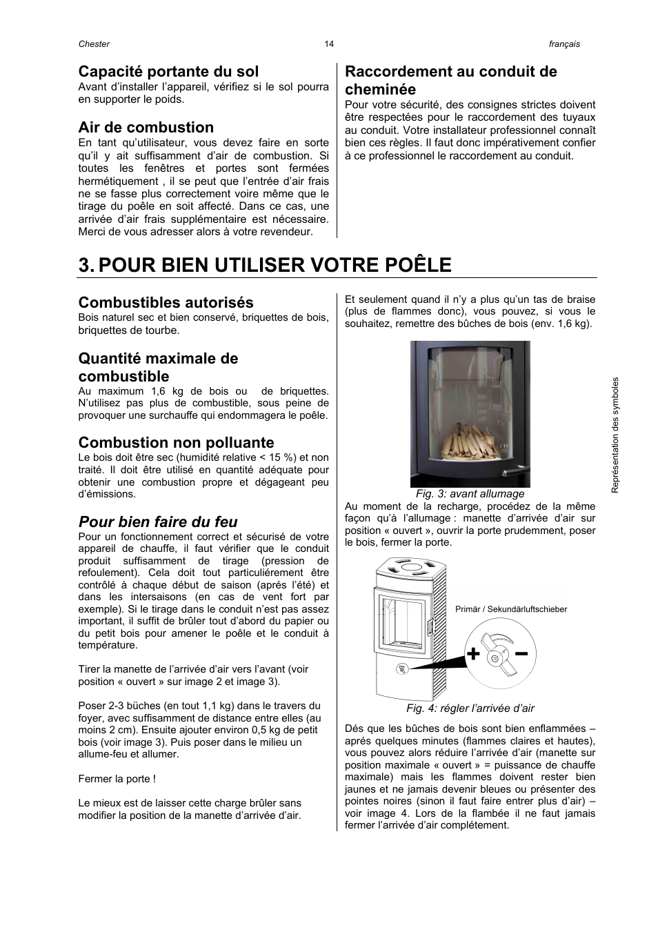 Pour bien utiliser votre poêle, Capacité portante du sol, Air de combustion | Raccordement au conduit de cheminée, Combustibles autorisés, Quantité maximale de combustible, Combustion non polluante, Pour bien faire du feu | Austroflamm Chester User Manual | Page 16 / 20