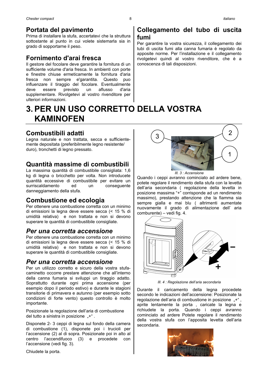 Per un uso corretto della vostra kaminofen, Portata del pavimento, Fornimento d'arai fresca | Collegamento del tubo di uscita fumi, Combustibili adatti, Quantità massime di combustibili, Combustione ed ecologia, Per una corretta accensione | Austroflamm Chester compact User Manual | Page 10 / 16