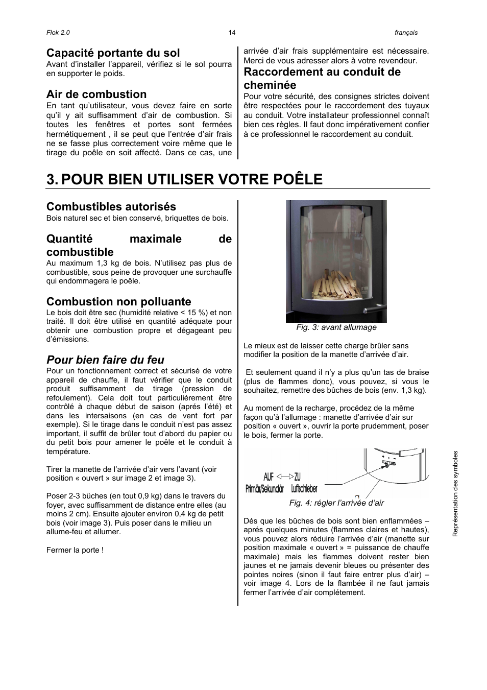 Pour bien utiliser votre poêle, Capacité portante du sol, Air de combustion | Raccordement au conduit de cheminée, Combustibles autorisés, Quantité maximale de combustible, Combustion non polluante, Pour bien faire du feu | Austroflamm Flok 2.0 User Manual | Page 16 / 20