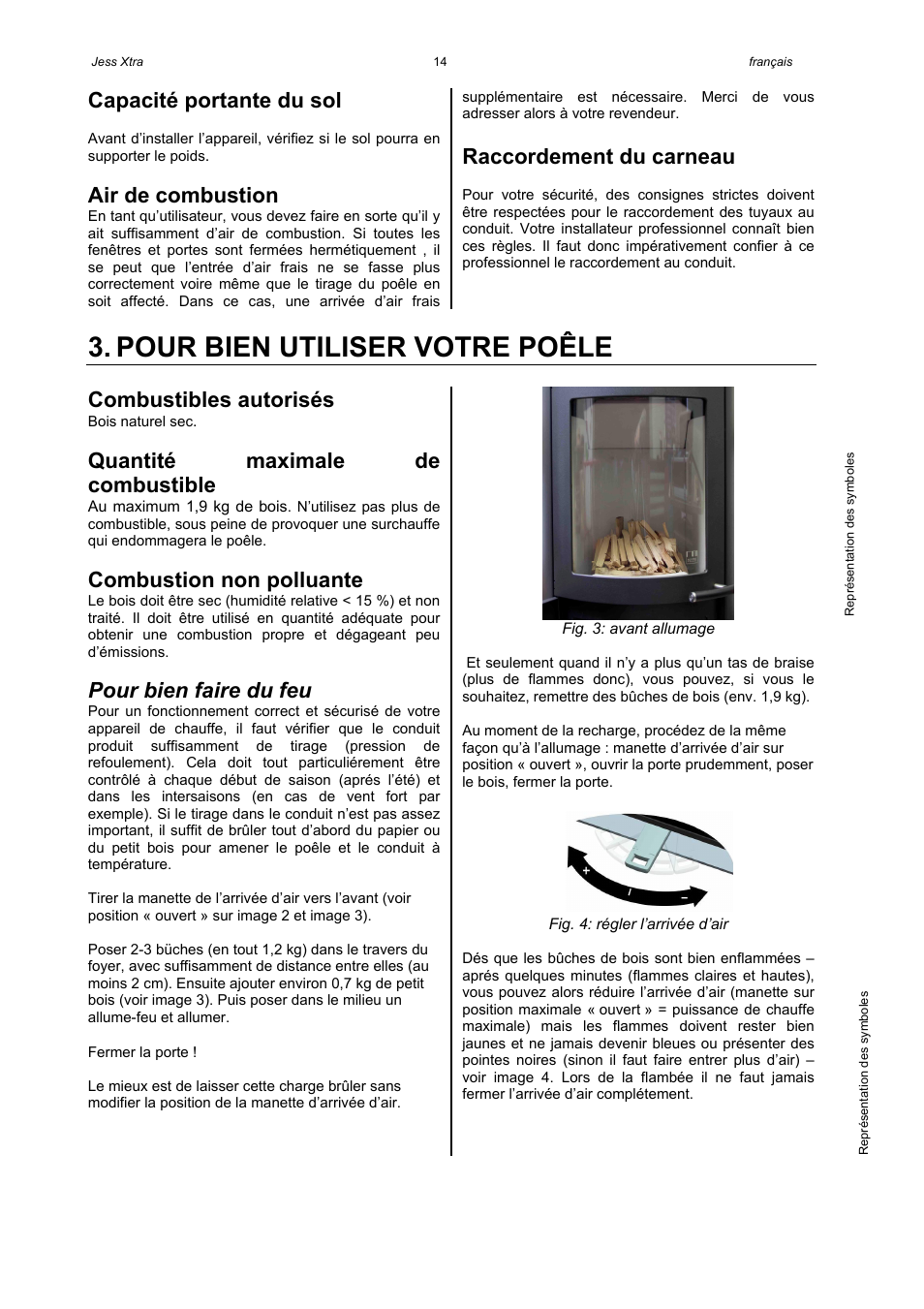 Pour bien utiliser votre poêle, Capacité portante du sol, Air de combustion | Raccordement du carneau, Combustibles autorisés, Quantité maximale de combustible, Combustion non polluante, Pour bien faire du feu | Austroflamm Jess Xtra User Manual | Page 16 / 20