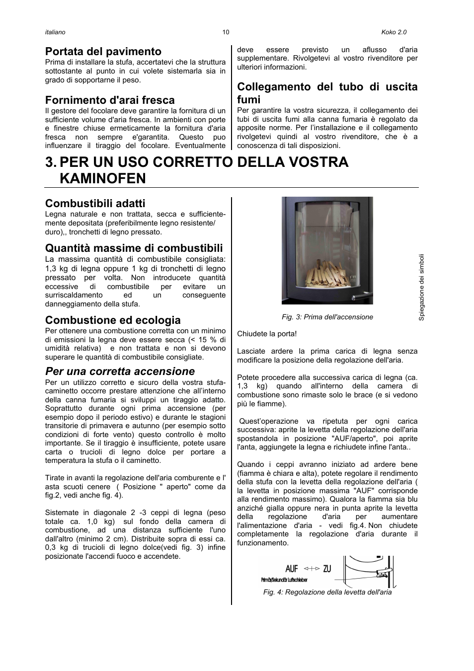 Per un uso corretto della vostra kaminofen, Portata del pavimento, Fornimento d'arai fresca | Collegamento del tubo di uscita fumi, Combustibili adatti, Quantità massime di combustibili, Combustione ed ecologia, Per una corretta accensione | Austroflamm Koko 2.0 User Manual | Page 12 / 20