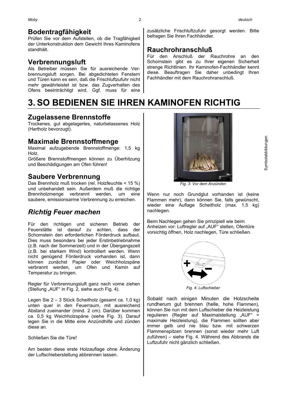 So bedienen sie ihren kaminofen richtig, Bodentragfähigkeit, Verbrennungsluft | Rauchrohranschluß, Zugelassene brennstoffe, Maximale brennstoffmenge, Saubere verbrennung, Richtig feuer machen | Austroflamm Moby User Manual | Page 4 / 20