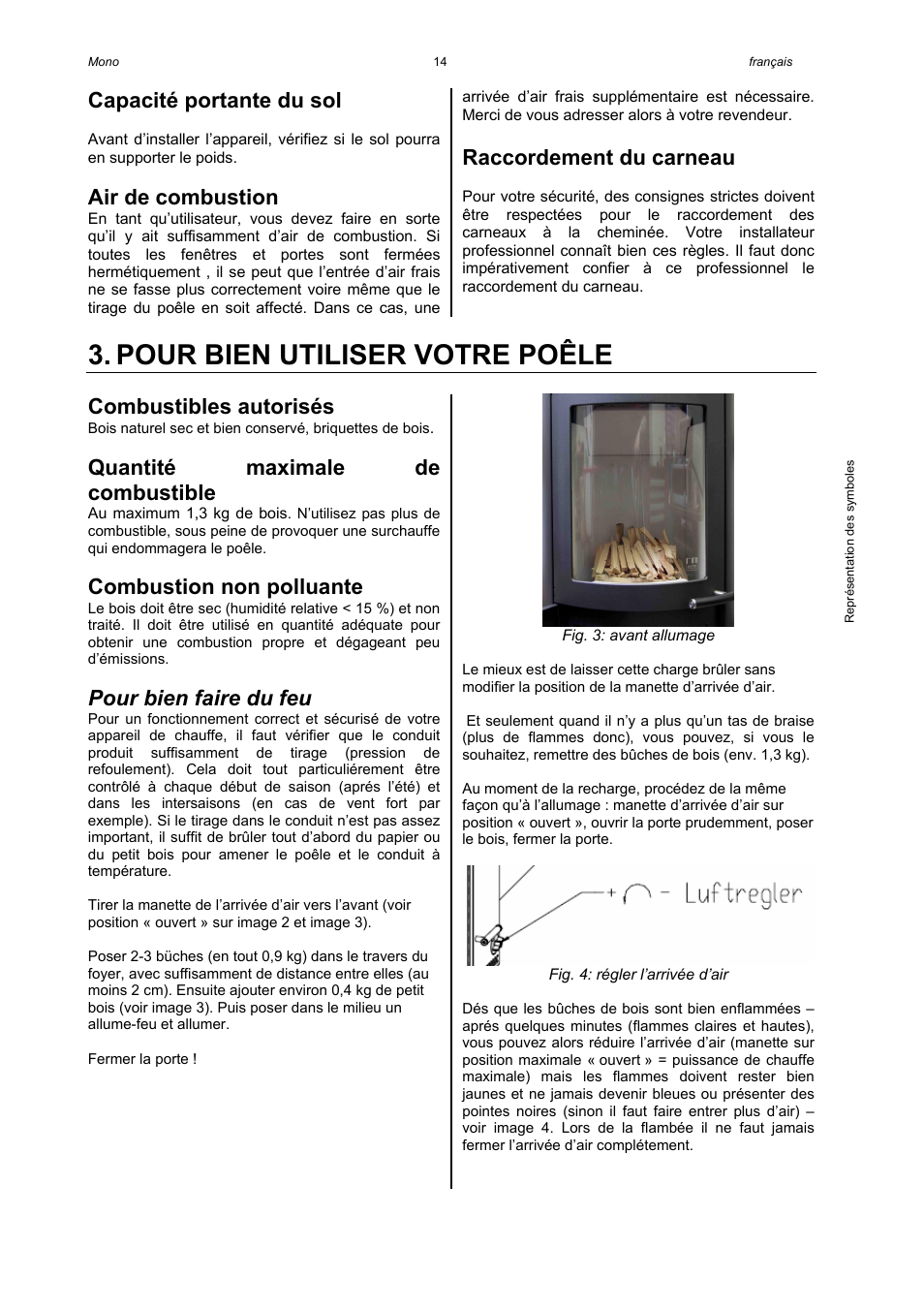 Pour bien utiliser votre poêle, Capacité portante du sol, Air de combustion | Raccordement du carneau, Combustibles autorisés, Quantité maximale de combustible, Combustion non polluante, Pour bien faire du feu | Austroflamm Mono User Manual | Page 16 / 20