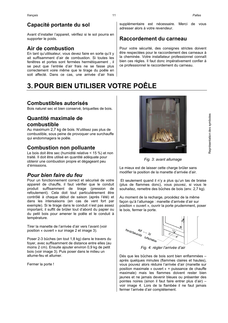 Pour bien utiliser votre poêle, Capacité portante du sol, Air de combustion | Raccordement du carneau, Combustibles autorisés, Quantité maximale de combustible, Combustion non polluante, Pour bien faire du feu | Austroflamm Pallas User Manual | Page 13 / 16