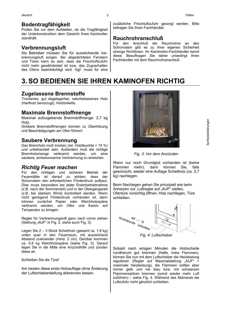 So bedienen sie ihren kaminofen richtig, Bodentragfähigkeit, Verbrennungsluft | Rauchrohranschluß, Zugelassene brennstoffe, Maximale brennstoffmenge, Saubere verbrennung, Richtig feuer machen | Austroflamm Pallas User Manual | Page 4 / 16