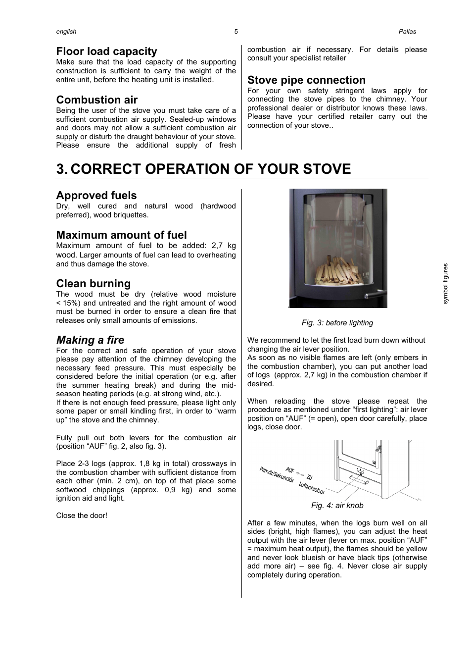 Correct operation of your stove, Floor load capacity, Combustion air | Stove pipe connection, Approved fuels, Maximum amount of fuel, Clean burning, Making a fire | Austroflamm Pallas User Manual | Page 7 / 16