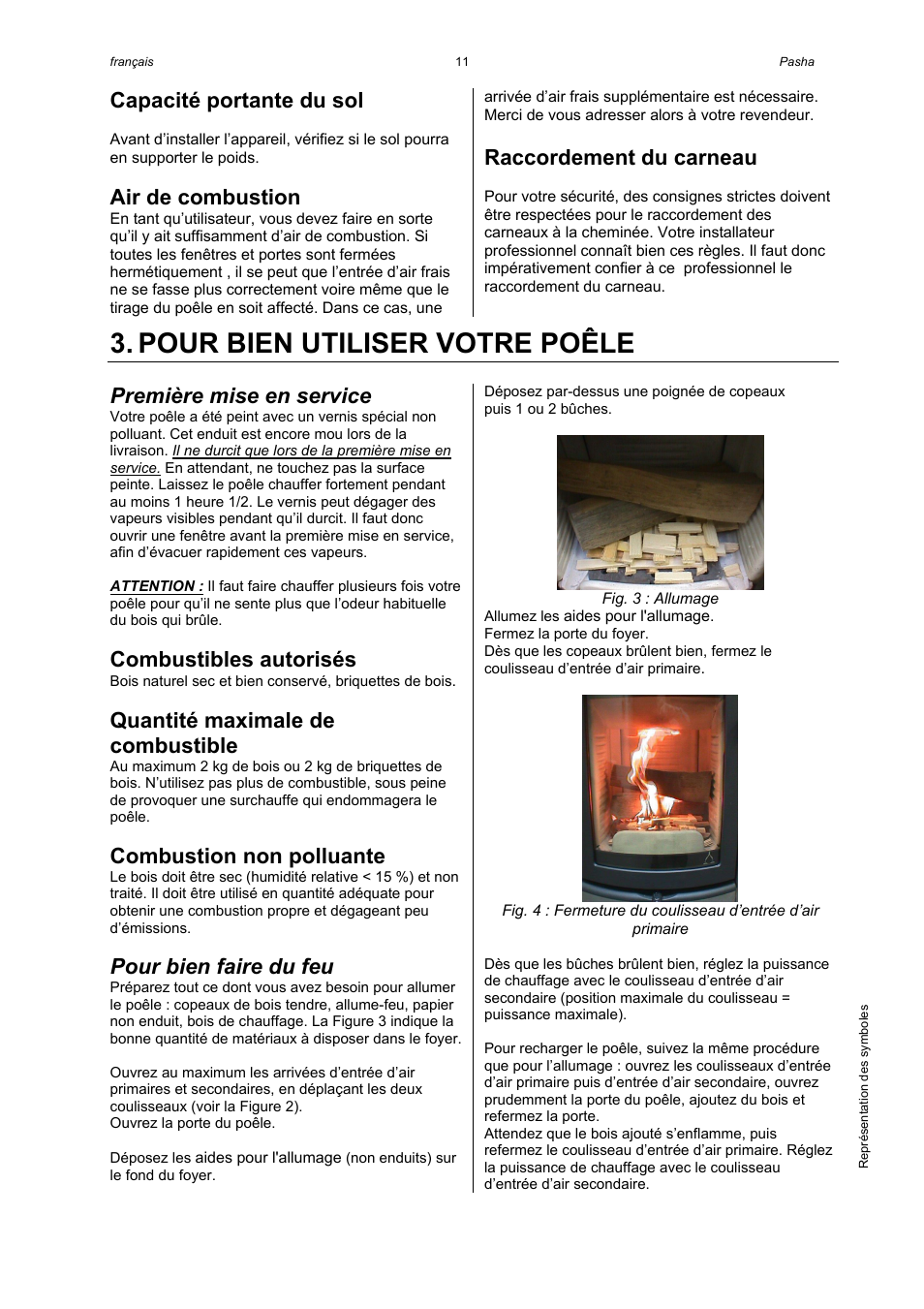 Pour bien utiliser votre poêle, Capacité portante du sol, Air de combustion | Raccordement du carneau, Première mise en service, Combustibles autorisés, Quantité maximale de combustible, Combustion non polluante, Pour bien faire du feu | Austroflamm Pasha User Manual | Page 13 / 16