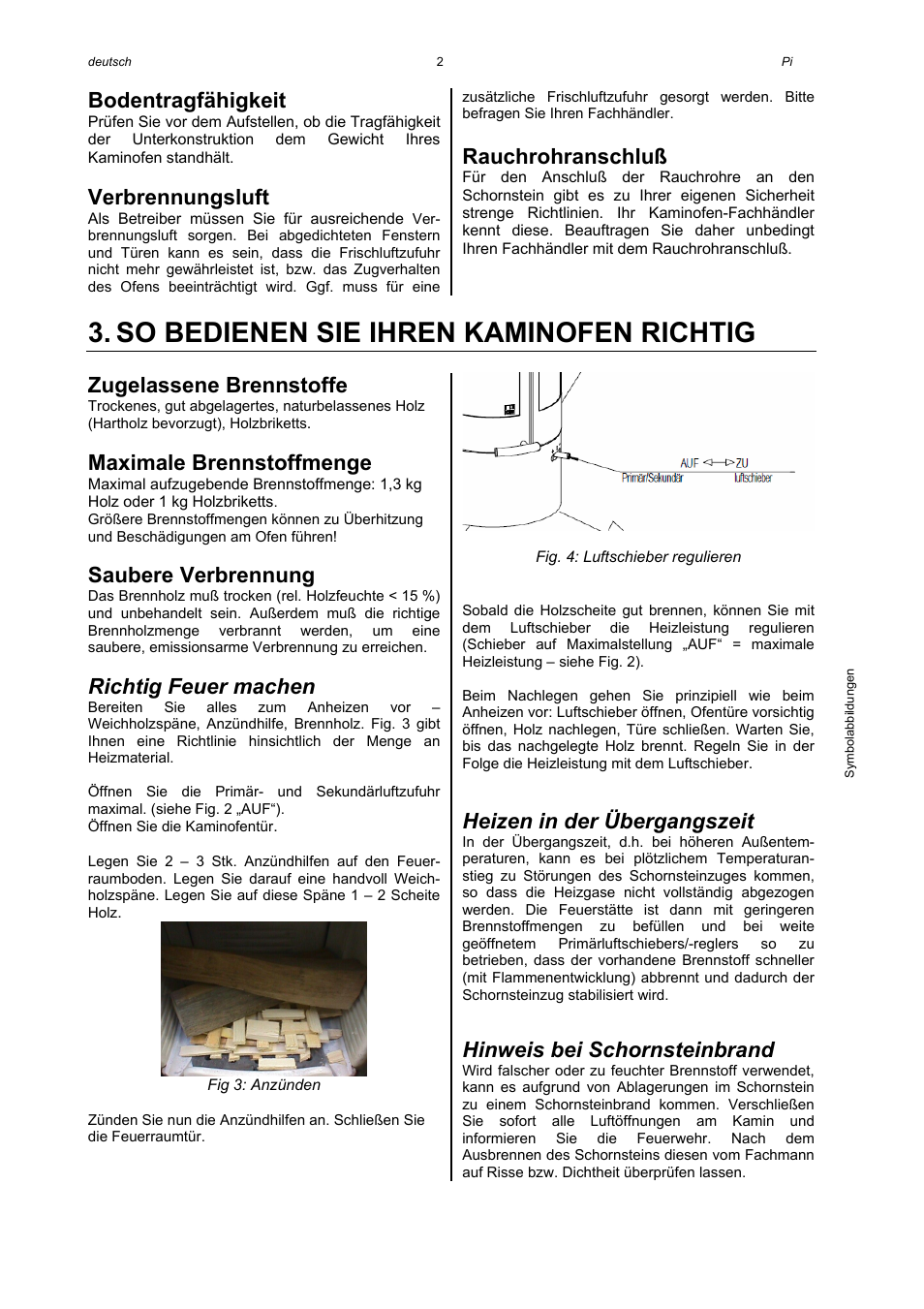So bedienen sie ihren kaminofen richtig, Bodentragfähigkeit, Verbrennungsluft | Rauchrohranschluß, Zugelassene brennstoffe, Maximale brennstoffmenge, Saubere verbrennung, Richtig feuer machen, Heizen in der übergangszeit, Hinweis bei schornsteinbrand | Austroflamm Pi User Manual | Page 4 / 16