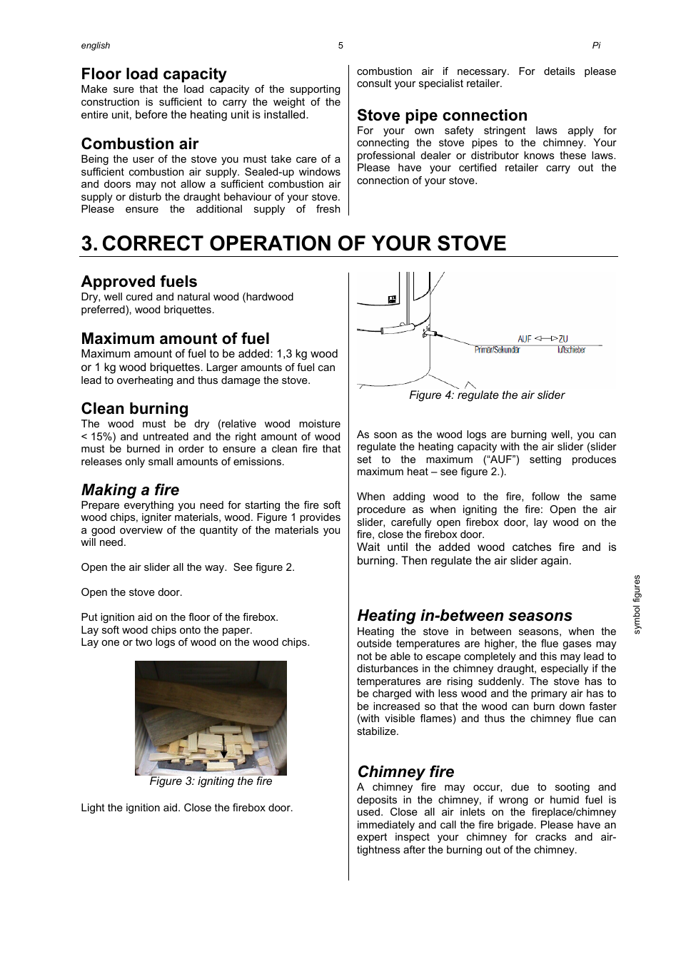 Correct operation of your stove, Floor load capacity, Combustion air | Stove pipe connection, Approved fuels, Maximum amount of fuel, Clean burning, Making a fire, Heating in-between seasons, Chimney fire | Austroflamm Pi User Manual | Page 7 / 16