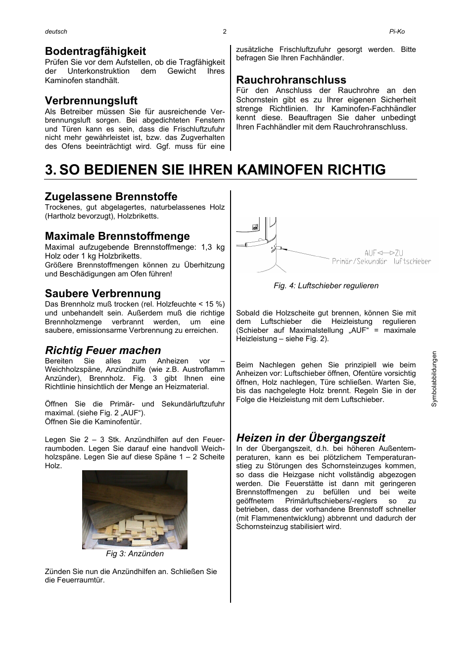 So bedienen sie ihren kaminofen richtig, Bodentragfähigkeit, Verbrennungsluft | Rauchrohranschluss, Zugelassene brennstoffe, Maximale brennstoffmenge, Saubere verbrennung, Richtig feuer machen, Heizen in der übergangszeit | Austroflamm Pi-Ko User Manual | Page 4 / 16