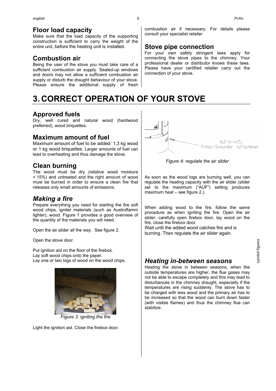 Correct operation of your stove, Floor load capacity, Combustion air | Stove pipe connection, Approved fuels, Maximum amount of fuel, Clean burning, Making a fire, Heating in-between seasons | Austroflamm Pi-Ko User Manual | Page 7 / 16