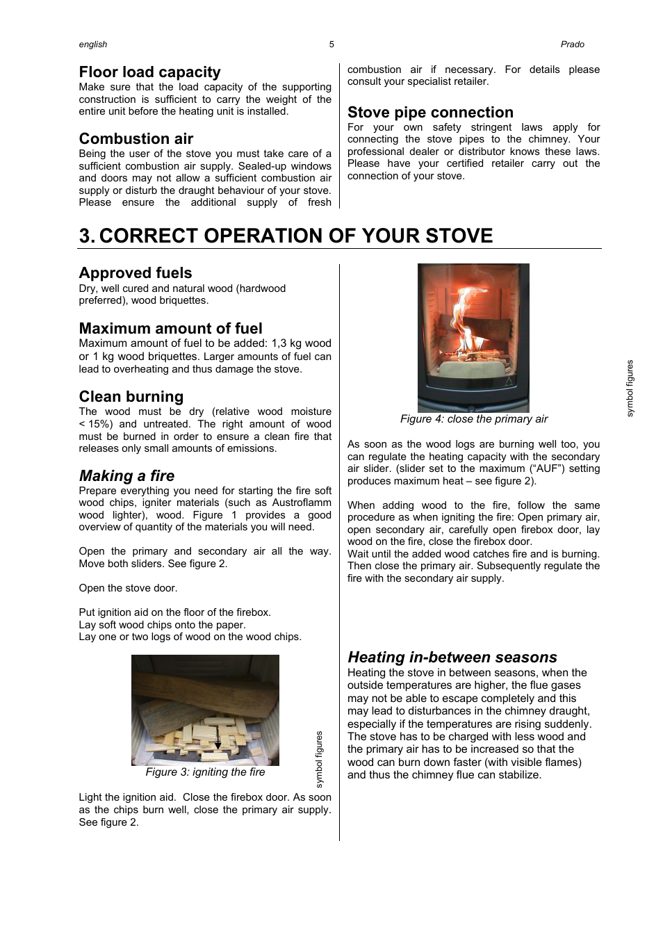 Correct operation of your stove, Floor load capacity, Combustion air | Stove pipe connection, Approved fuels, Maximum amount of fuel, Clean burning, Making a fire, Heating in-between seasons | Austroflamm Prado User Manual | Page 7 / 16