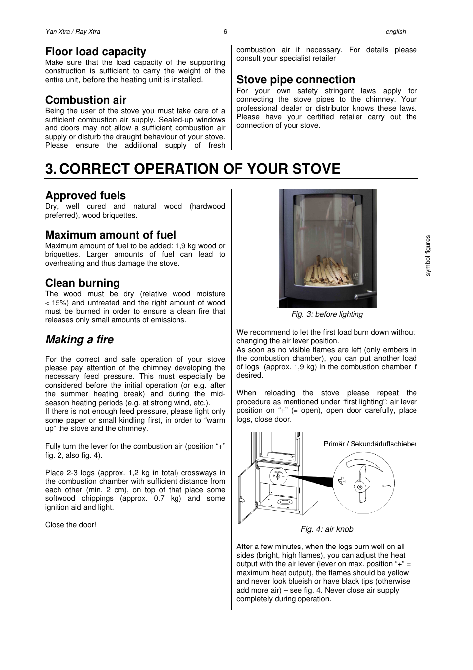 Correct operation of your stove, Floor load capacity, Combustion air | Stove pipe connection, Approved fuels, Maximum amount of fuel, Clean burning, Making a fire | Austroflamm Yan Xtra User Manual | Page 8 / 20