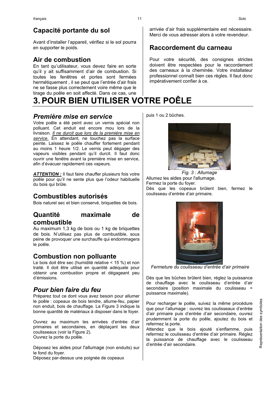 Pour bien utiliser votre poêle, Capacité portante du sol, Air de combustion | Raccordement du carneau, Première mise en service, Combustibles autorisés, Quantité maximale de combustible, Combustion non polluante, Pour bien faire du feu | Austroflamm Solo User Manual | Page 13 / 16