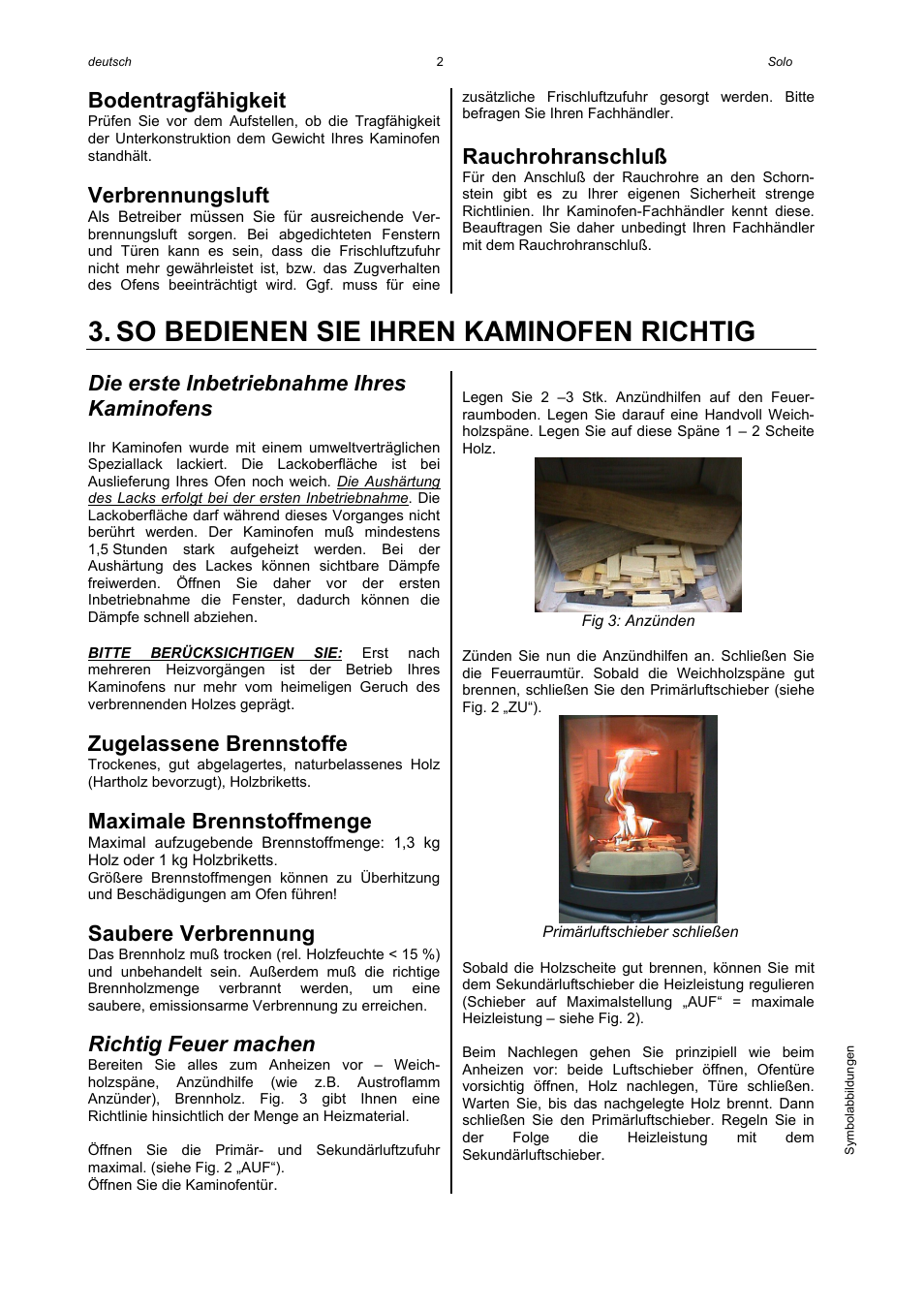 So bedienen sie ihren kaminofen richtig, Bodentragfähigkeit, Verbrennungsluft | Rauchrohranschluß, Die erste inbetriebnahme ihres kaminofens, Zugelassene brennstoffe, Maximale brennstoffmenge, Saubere verbrennung, Richtig feuer machen | Austroflamm Solo User Manual | Page 4 / 16
