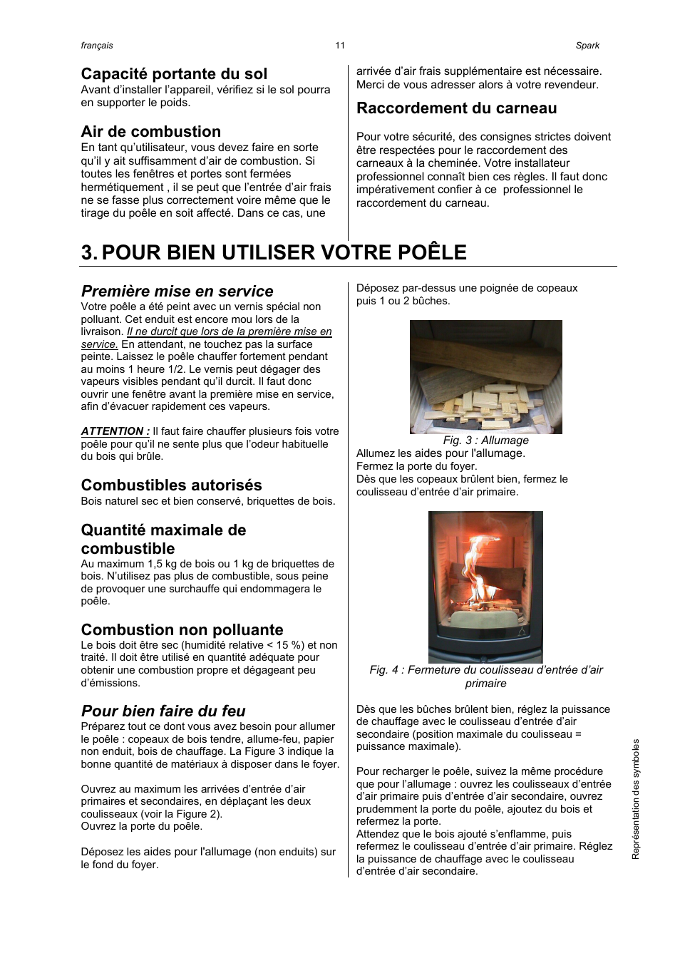Pour bien utiliser votre poêle, Capacité portante du sol, Air de combustion | Raccordement du carneau, Première mise en service, Combustibles autorisés, Quantité maximale de combustible, Combustion non polluante, Pour bien faire du feu | Austroflamm Spark User Manual | Page 13 / 16