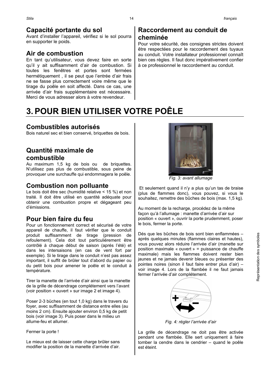 Pour bien utiliser votre poêle, Capacité portante du sol, Air de combustion | Raccordement au conduit de cheminée, Combustibles autorisés, Quantité maximale de combustible, Combustion non polluante, Pour bien faire du feu | Austroflamm Stila User Manual | Page 16 / 20