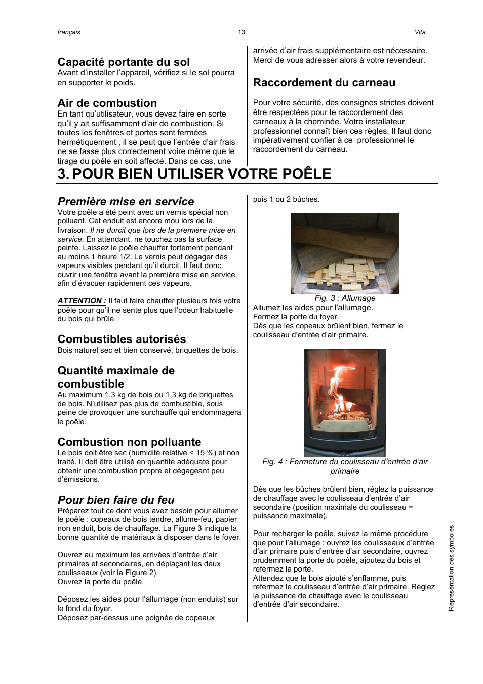 Pour bien utiliser votre poêle, Capacité portante du sol, Air de combustion | Raccordement du carneau, Première mise en service, Combustibles autorisés, Quantité maximale de combustible, Combustion non polluante, Pour bien faire du feu | Austroflamm Vita User Manual | Page 13 / 16