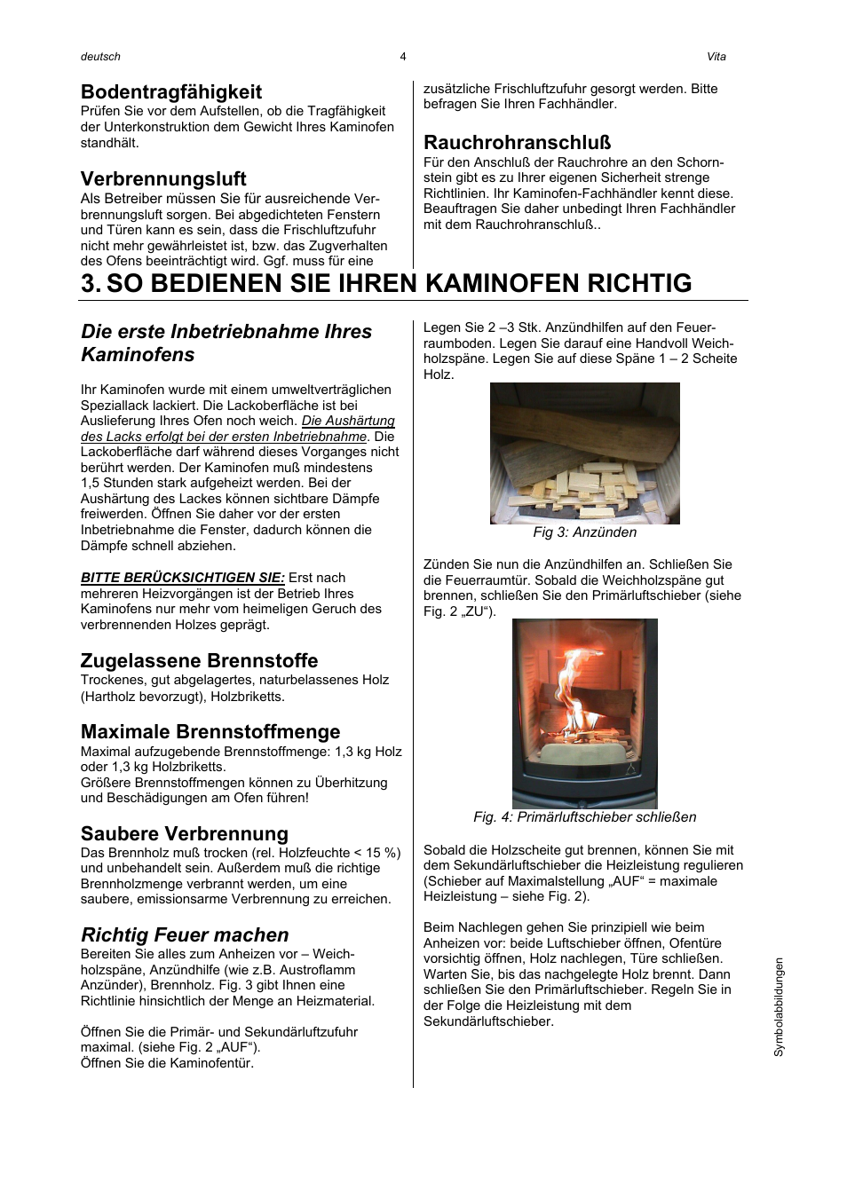 So bedienen sie ihren kaminofen richtig, Bodentragfähigkeit, Verbrennungsluft | Rauchrohranschluß, Die erste inbetriebnahme ihres kaminofens, Zugelassene brennstoffe, Maximale brennstoffmenge, Saubere verbrennung, Richtig feuer machen | Austroflamm Vita User Manual | Page 4 / 16