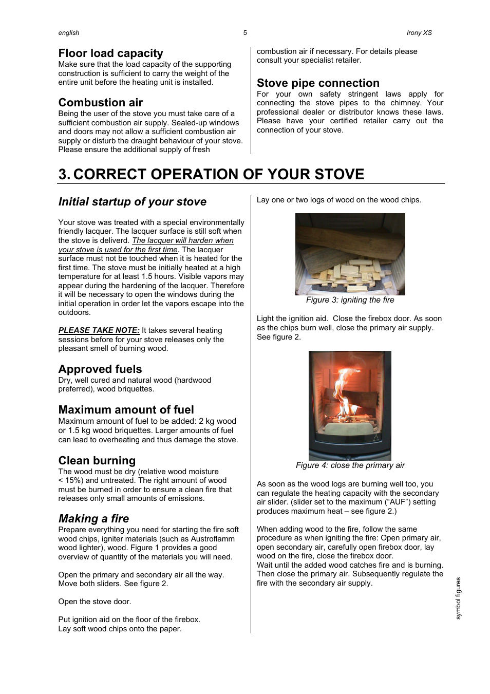 Correct operation of your stove, Floor load capacity, Combustion air | Stove pipe connection, Initial startup of your stove, Approved fuels, Maximum amount of fuel, Clean burning, Making a fire | Austroflamm Irony XS User Manual | Page 7 / 16