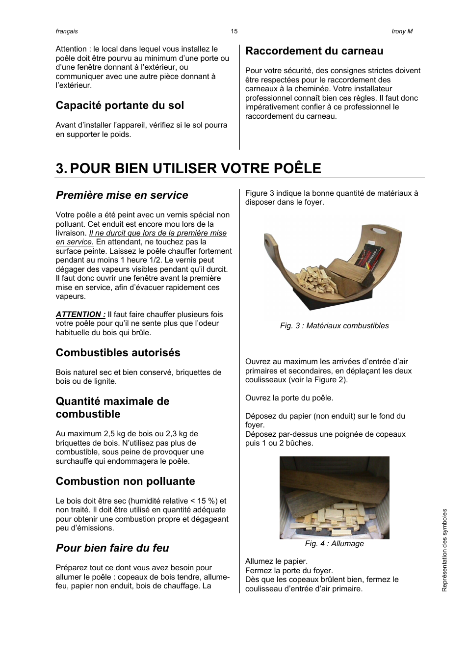 Pour bien utiliser votre poêle, Capacité portante du sol, Raccordement du carneau | Première mise en service, Combustibles autorisés, Quantité maximale de combustible, Combustion non polluante, Pour bien faire du feu | Austroflamm Irony M User Manual | Page 17 / 21